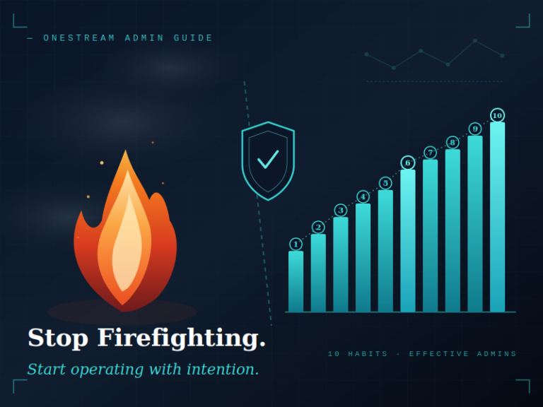 Stop Firefighting: 10 Habits of Effective OneStream Administrators 1